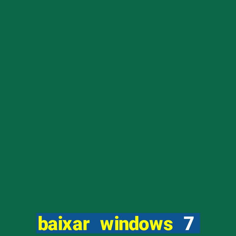 baixar windows 7 ultimate 64 bits com todos os drivers